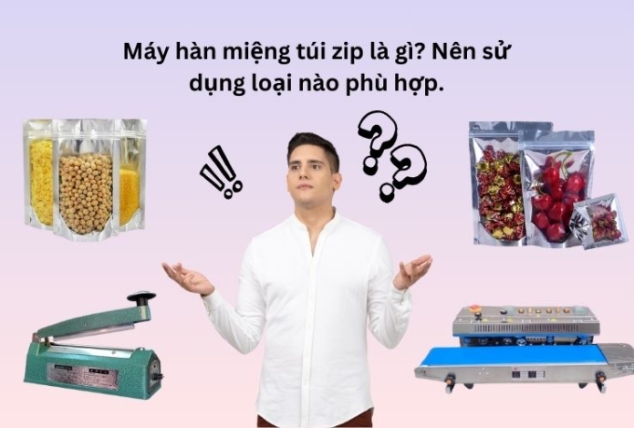 Máy hàn miệng túi zip là gì? Gợi Ý Mẫu Máy Phù Hợp