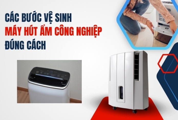 Các Bước Vệ Sinh Máy Hút Ẩm Công Nghiệp Đúng Cách