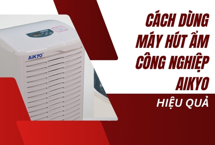 Cách Dùng Máy Hút Ẩm Công Nghiệp Aikyo Hiệu Quả