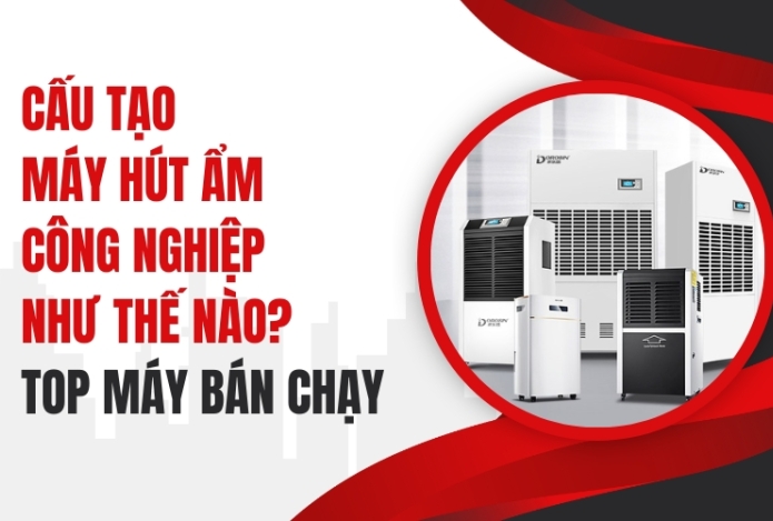 Cấu Tạo Máy Hút Ẩm Công Nghiệp Như Thế Nào? Top Máy Bán Chạy