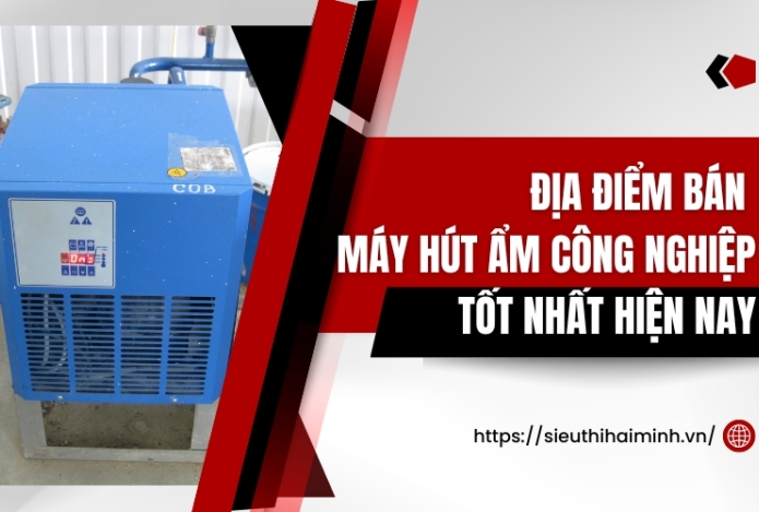 Địa Điểm Bán Máy Hút Ẩm Công Nghiệp Tốt Nhất Hiện Nay