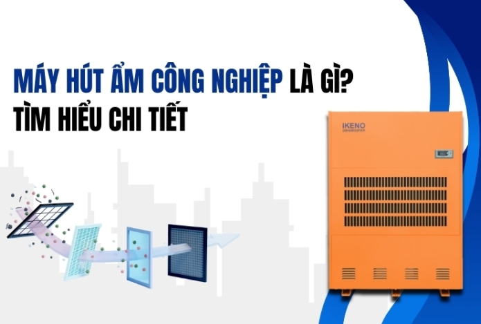 Máy Hút Ẩm Công Nghiệp Là Gì? Tìm Hiểu Chi Tiết