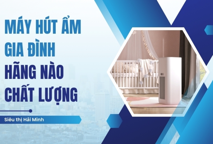 Máy Hút Ẩm Gia Đình Hãng Nào Chất Lượng