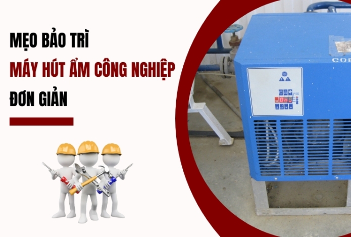 Mẹo Bảo Trì Máy Hút Ẩm Công Nghiệp Đơn Giản