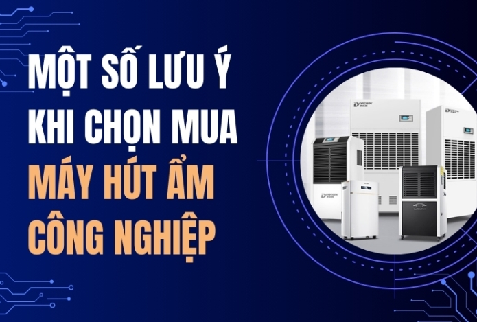 Một Số Lưu Ý Khi Chọn Mua Máy Hút Ẩm Công Nghiệp