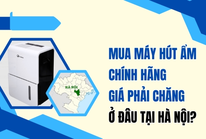 Mua máy hút ẩm chính hãng giá phải chăng ở đâu tại Hà Nội?