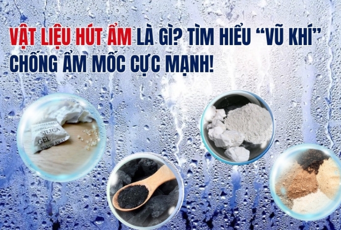 Vật Liệu Hút Ẩm Là Gì? Tìm Hiểu “Vũ Khí” Chống Ẩm Mốc Cực Mạnh!