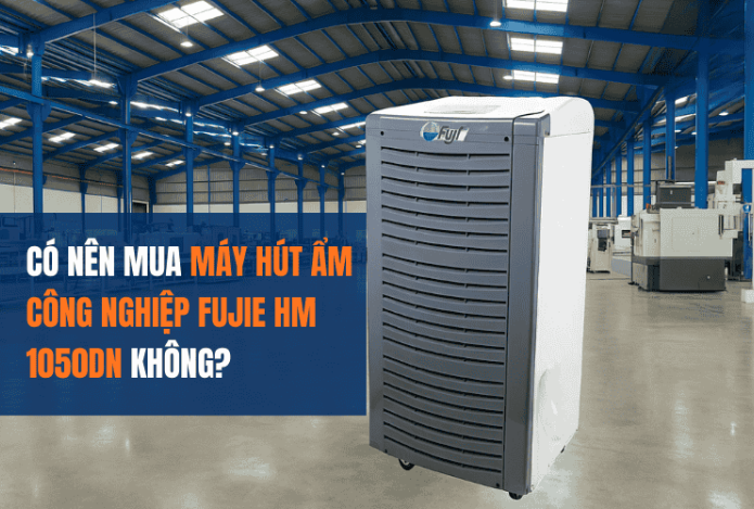 Có Nên Mua Máy Hút Ẩm Công Nghiệp Fujie HM 1050DN Không