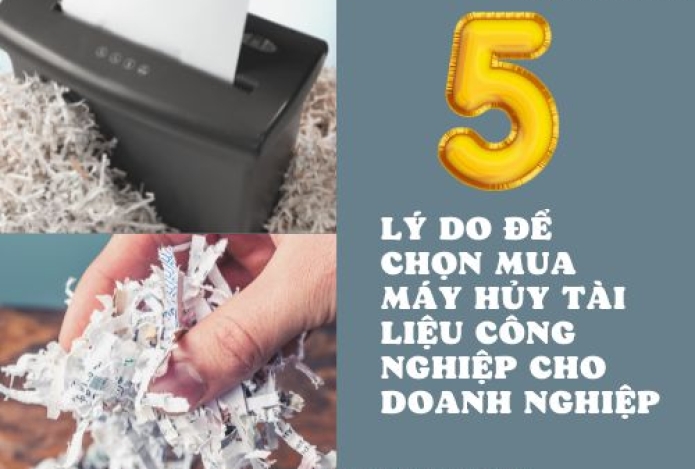 5 Lý Do Để Chọn Mua Máy Hủy Tài Liệu Công Nghiệp Cho Doanh Nghiệp