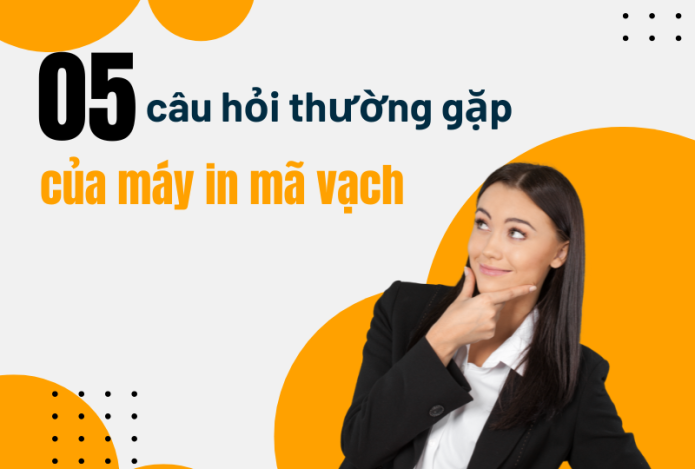 Top 5 câu hỏi thường gặp về máy in mã vạch