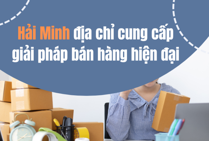 Siêu thị Hải Minh địa chỉ cung cấp giải pháp bán hàng hiện đại
