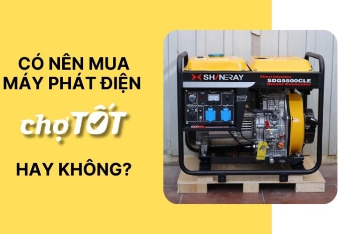 Có Nên Mua Máy Phát Điện Chợ Tốt Hay Không?