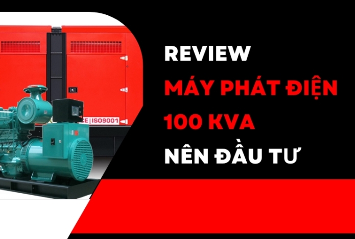 Review máy phát điện 100 kVA nên đầu tư