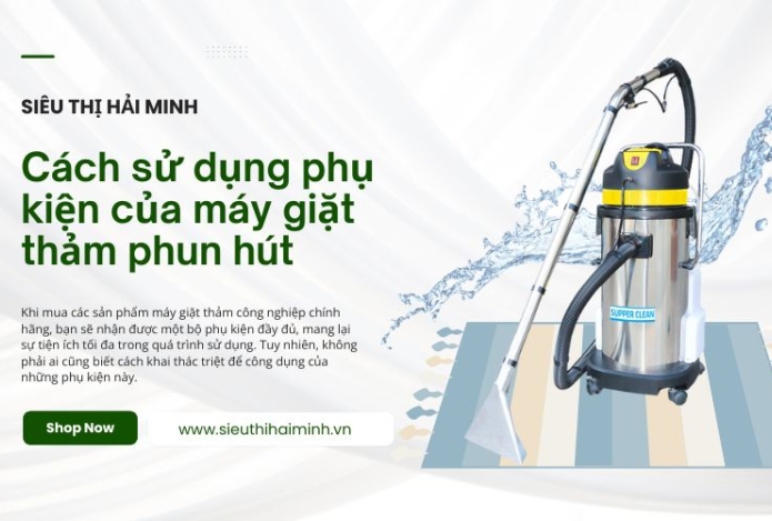 Cách sử dụng phụ kiện của máy giặt thảm phun hút