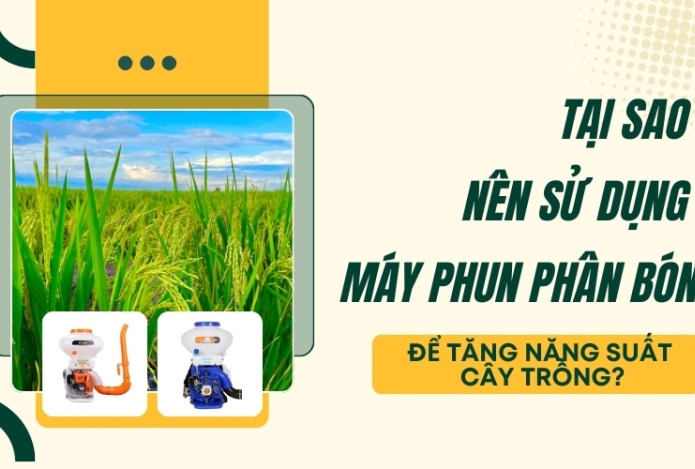 Nên Sử Dụng Máy Phun Phân Bón Tăng Năng Suất Cây Trồng?