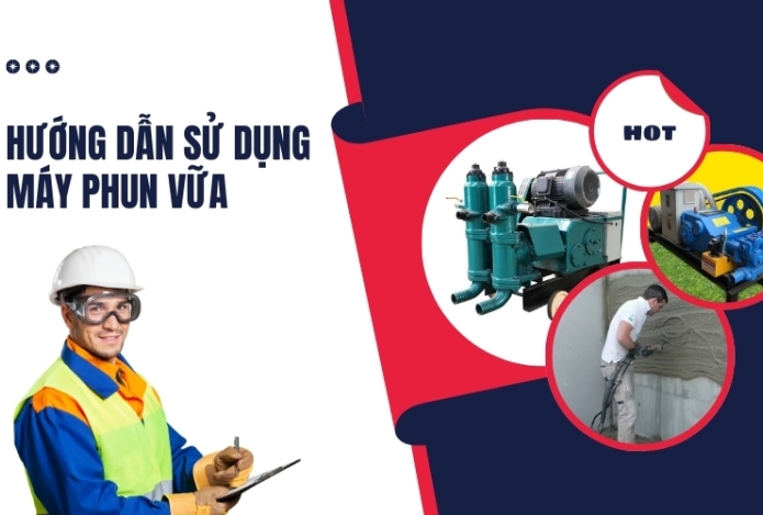 Hướng dẫn sử dụng máy phun vữa