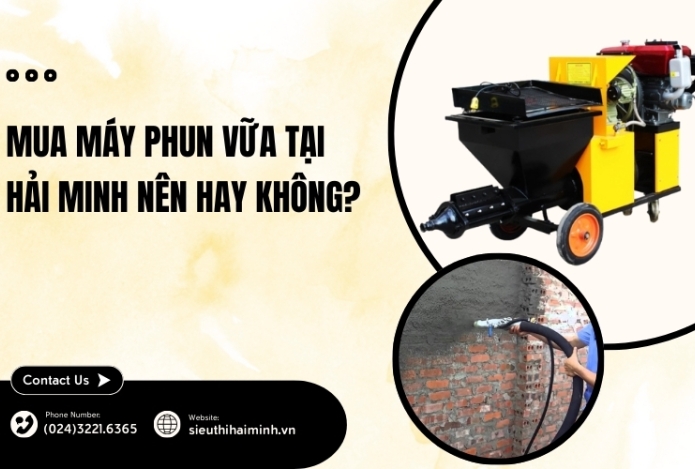 Mua máy phun vữa tại Hải Minh nên hay không?