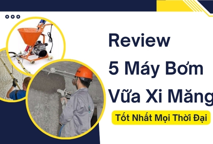 Review 5 Máy Bơm Vữa Xi Măng Tốt Nhất Mọi Thời Đại