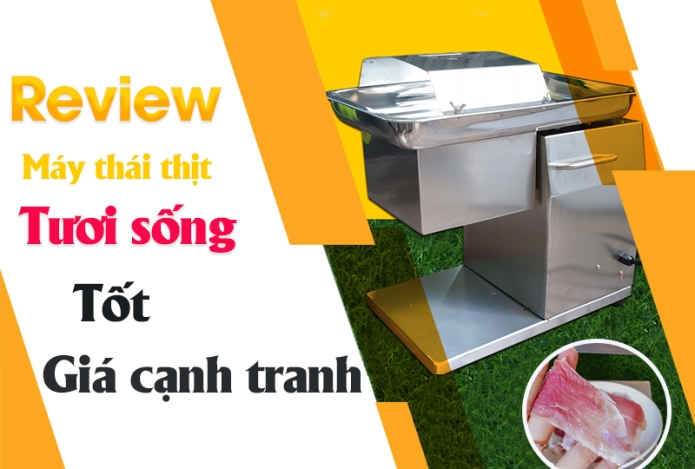 Review Máy Thái Thịt Tươi Sống Tốt - Giá Cạnh Tranh
