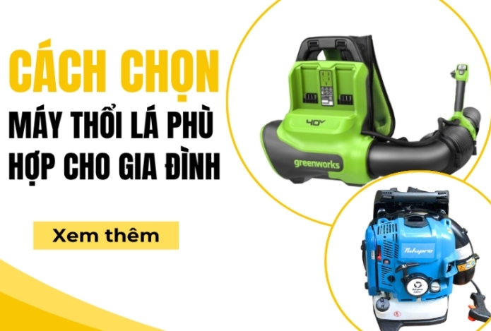 Cách chọn máy thổi lá phù hợp cho sân vườn gia đình