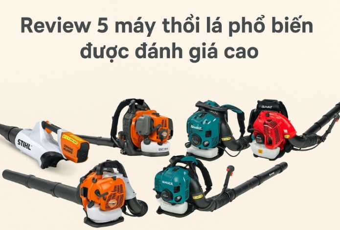 Review 5+ máy thổi lá phổ biến được đánh giá cao