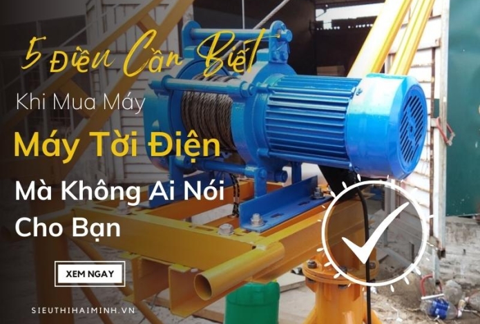 5 Điều Cần Biết Khi Mua Máy Tời Điện Mà Không Ai Nói Cho Bạn