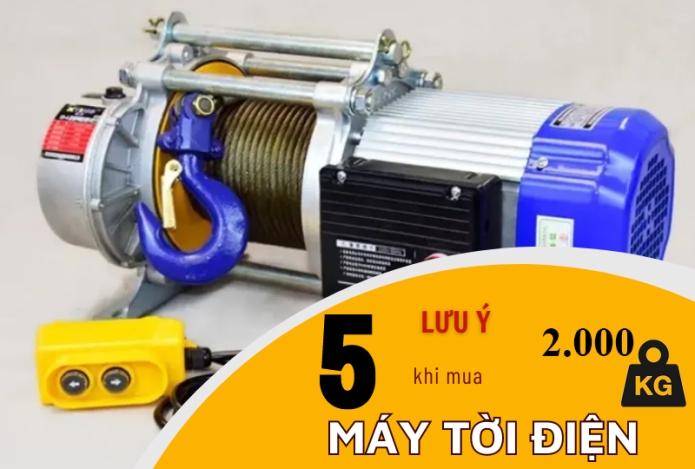5 Lưu Ý Khi Mua Tời Điện 2 Tấn Bạn Cần Biết