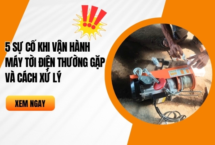 5 sự cố khi vận hành máy tời điện thường gặp và cách xử lý