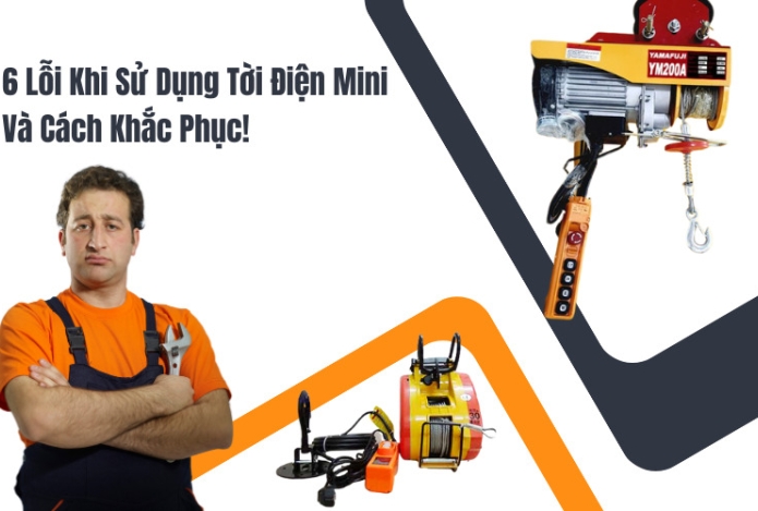 6 Lỗi Khi Sử Dụng Tời Điện Mini Và Cách Khắc Phục