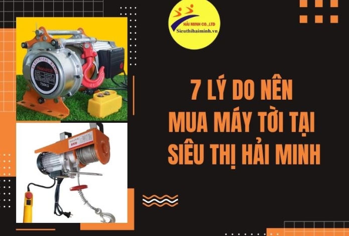 7 lý do nên mua máy tời tại Siêu thị Hải Minh