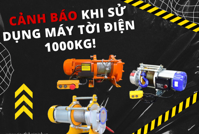 Cảnh Báo Khi Sử Dụng Máy Tời Điện 1000kg
