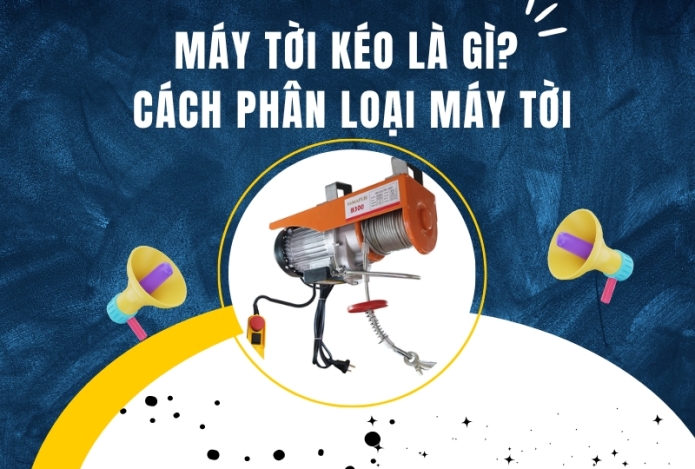 Máy tời kéo là gì? Cách phân loại máy tời