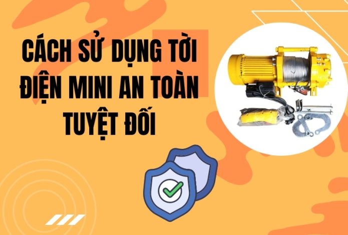 Cách sử dụng tời điện mini an toàn tuyệt đối bạn nên học