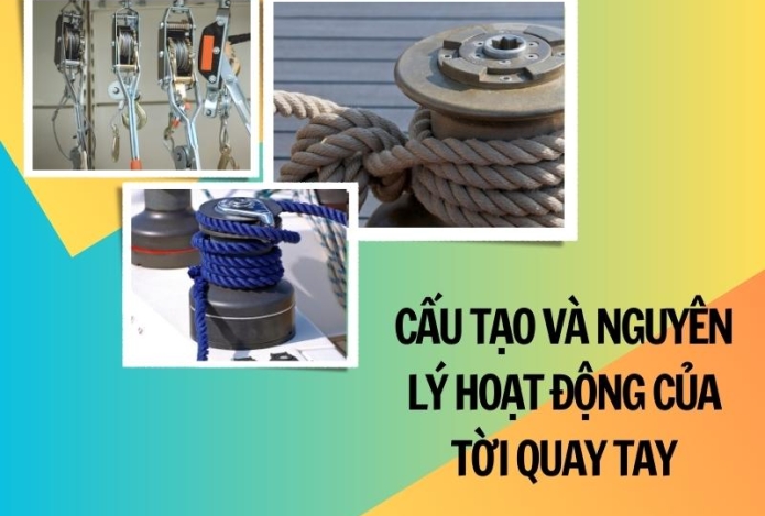 Cấu tạo và nguyên lý hoạt động của tời quay tay