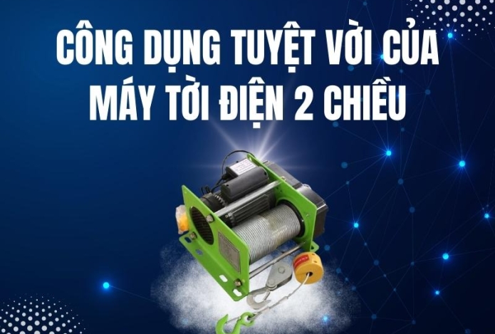 Công dụng tuyệt vời của máy tời điện 2 chiều