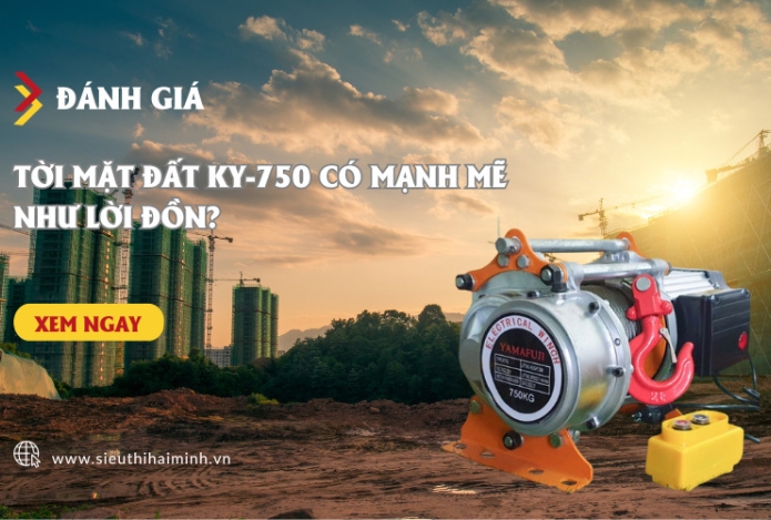 Đánh Giá Tời Mặt Đất KY-750 Có Mạnh Mẽ Như Lời Đồn?