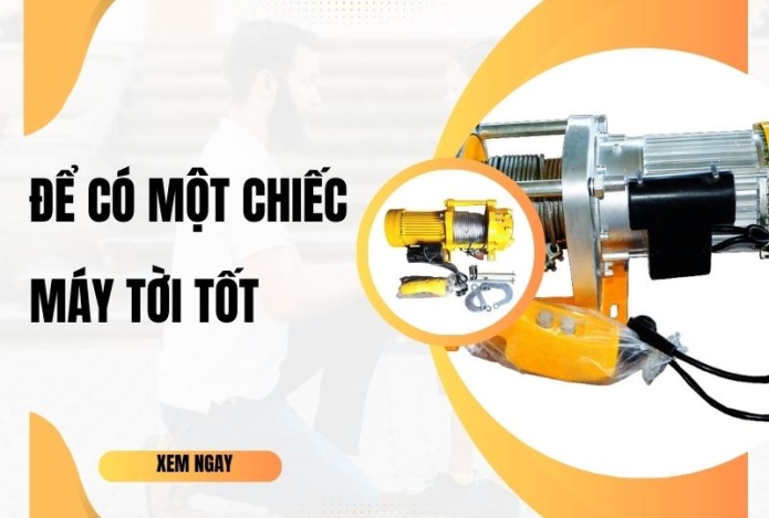 Để có máy tời điện tốt cần phải làm gì?