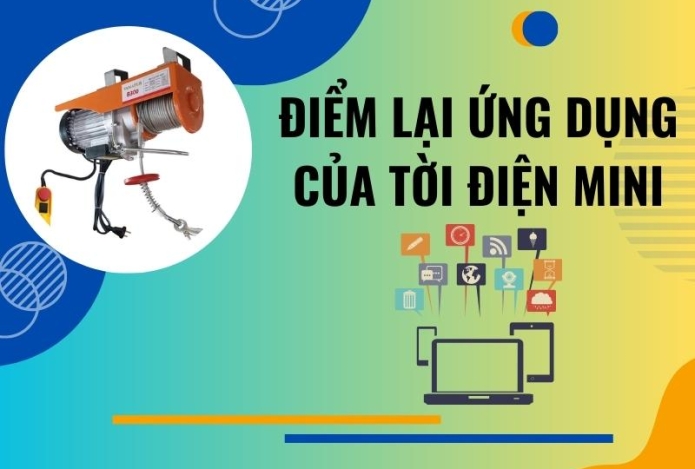 Tời Điện Mini Được Ứng Dụng Như Thế Nào?