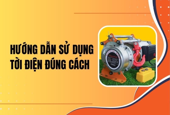 Hướng dẫn sử dụng tời điện đúng cách