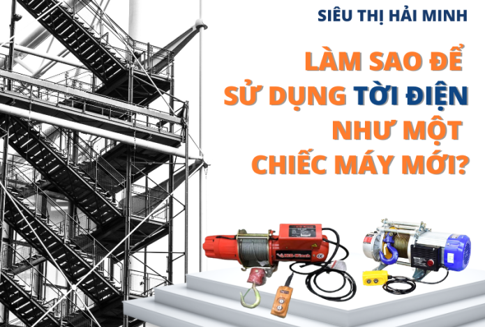 Làm Sao Để Sử Dụng Tời Điện Như Một Chiếc Máy Mới