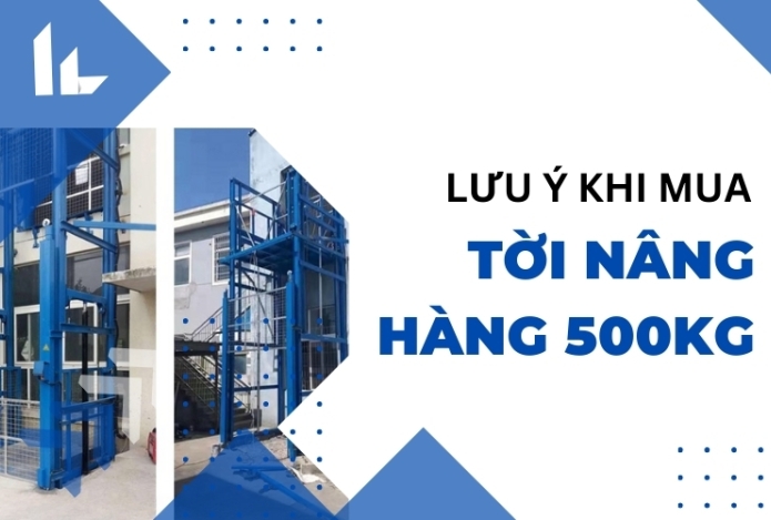 Lưu Ý Khi Mua Tời Nâng Hàng 500kg|Bảng giá 2024