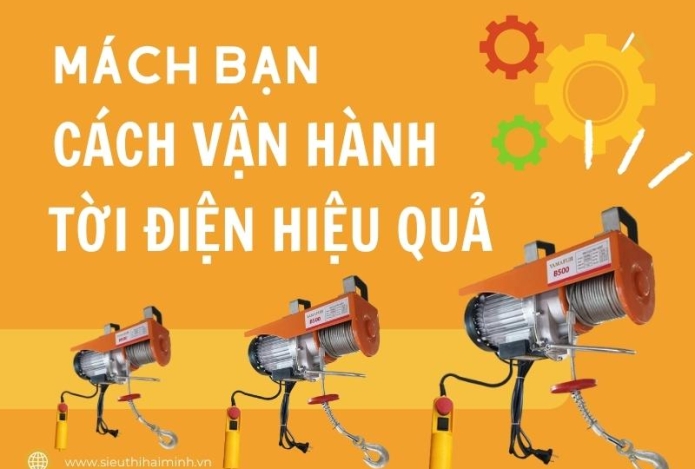 Mách bạn cách vận hành tời điện hiệu quả