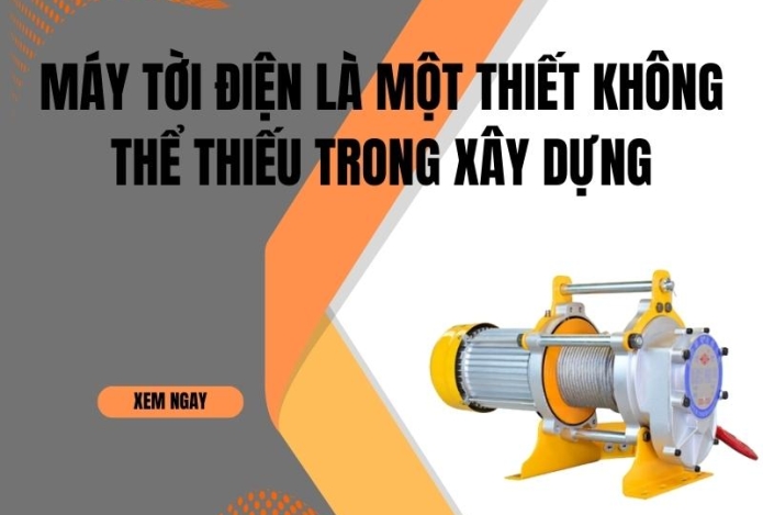 Máy tời điện là một thiết không thể thiếu trong xây dựng