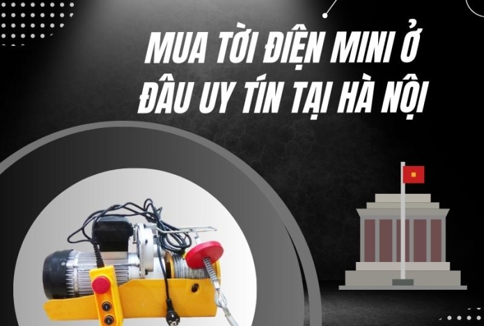 Mua tời điện mini ở đâu uy tín tại Hà Nội