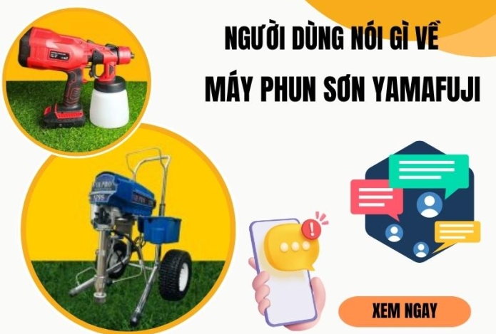 Người Dùng Nói Gì Về Máy Phun Sơn Yamafuji