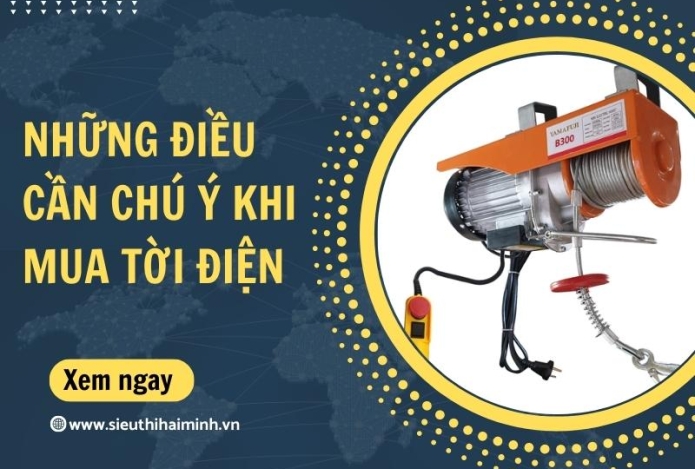 Mua máy tời điện cần phải chú ý điều gì?