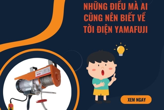 Những điều mà ai cũng nên biết về tời điện Yamafuji