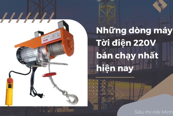 Những dòng máy tời điện 220V bán chạy nhất hiện nay
