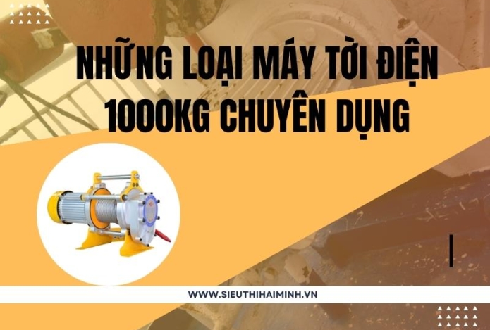 Những loại máy tời điện 1000kg chuyên dụng