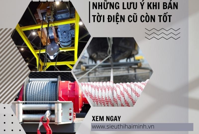 Những lưu ý khi bán tời điện cũ còn tốt